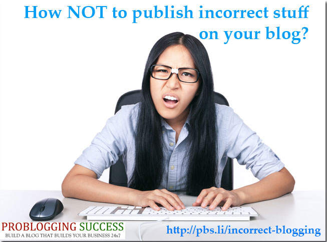 How NOT to publish incorrect stuff on your blog?