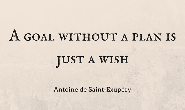 A goal without a plan is just a wish