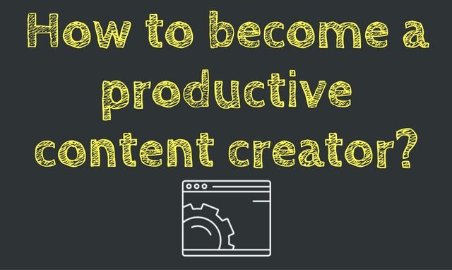 5 Things you need to become a productive content creator