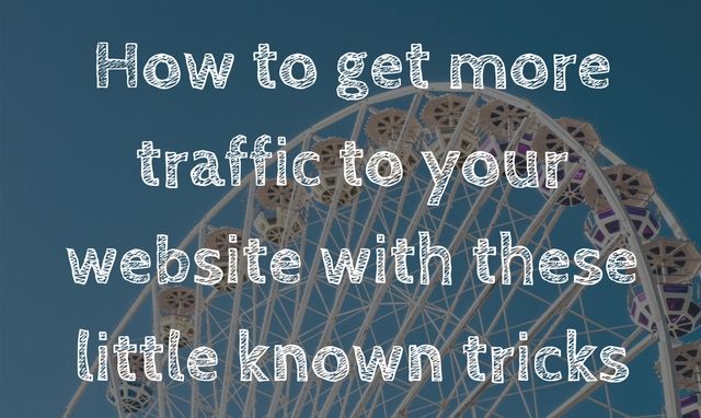 How to get more traffic to your website with these little known tricks