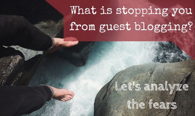 How to get over with the most common fears of guest blogging?