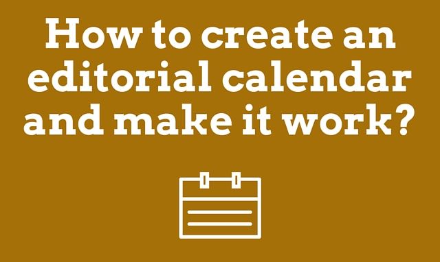 How to create an editorial calendar that you would use?