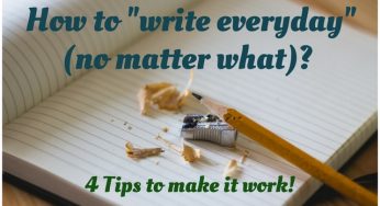 4 Tips to implement the “Write Everyday” advice