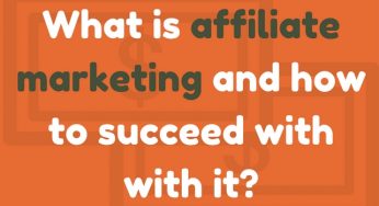 What is affiliate marketing? How to succeed!