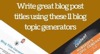 11 Excellent blog post topic generators and analyzers for improved traffic