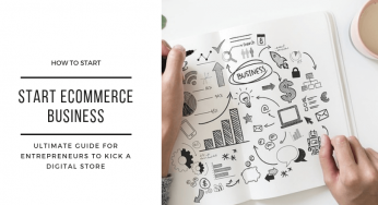 Start an Ecommerce Business – Ultimate Guide for Entrepreneurs to Kick a Digital Store