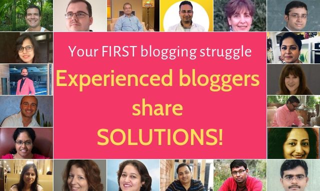 Your FIRST blogging struggle Experienced bloggers share SOLUTIONS