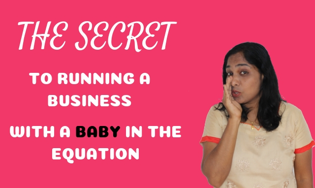 The simple secret to running a business with a baby in the equation!