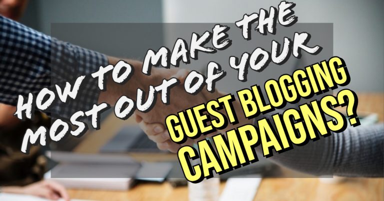 How to make the most out of your guest blogging campaigns?