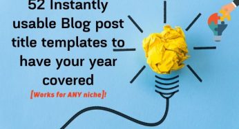 52 Instantly usable Blog post ideas to have your year covered [Works for ANY niche]!