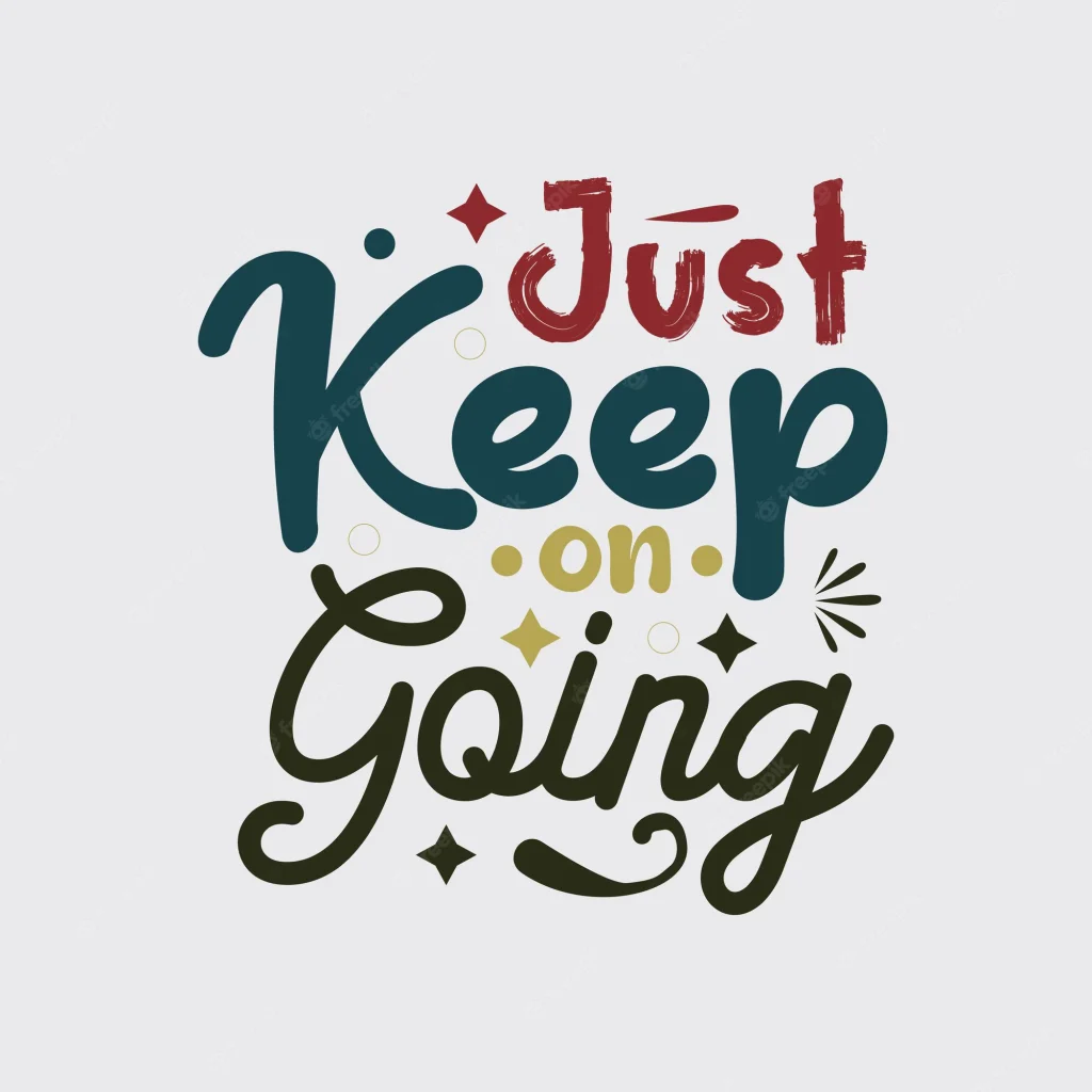 Just keep going