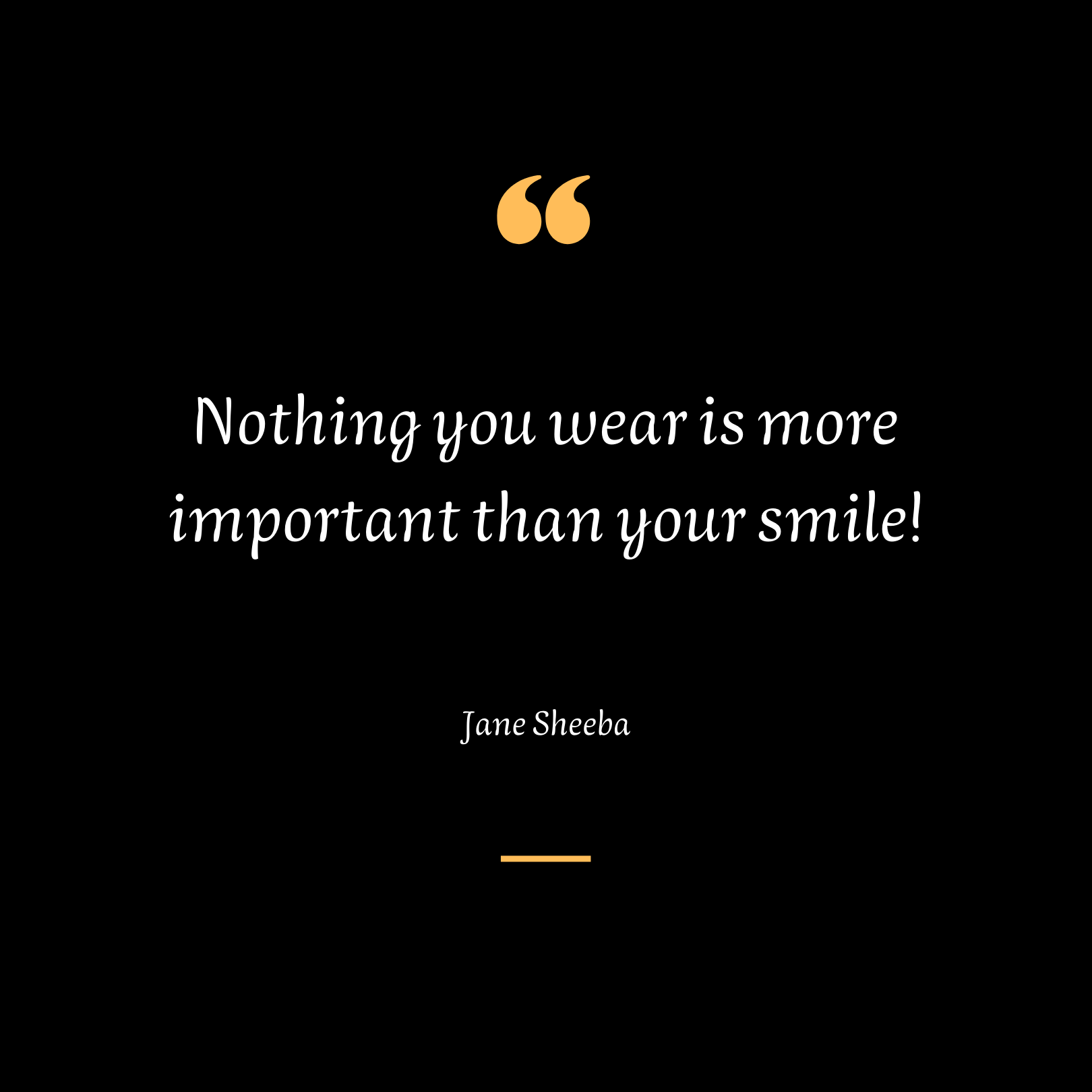 Nothing you wear is more important than your smile